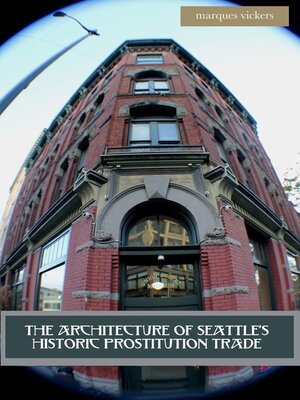 cover image of The Architecture of Seattle's Historic Prostitution Trade